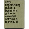 Easy Fingerpicking Guitar: A Beginner's Guide To Essential Patterns & Techniques door Andrew DuBrock