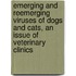 Emerging and Reemerging Viruses of Dogs and Cats, an Issue of Veterinary Clinics