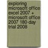 Exploring Microsoft Office Excel 2007 + Microsoft Office 2007 180-day Trial 2008