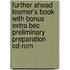 Further Ahead Learner's Book With Bonus Extra Bec Preliminary Preparation Cd-Rom