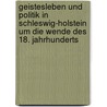 Geistesleben und Politik in Schleswig-Holstein um die Wende des 18. Jahrhunderts by Otto Brandt