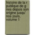Histoire de La R Publique de G Nes Depuis Son Origine Jusqu' Nos Jours, Volume 1