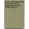 Historia Del Tribunal Del Santo Oficio De La Inquisicion De Lima (1569-1820) (1) door Jose Toribio Medina