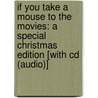 If You Take A Mouse To The Movies: A Special Christmas Edition [With Cd (Audio)] door Laura Joffe Numeroff