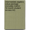 Intermediate Algebra Value Package (Includes Mathxl 12-Month Student Access Kit) by K. Elayn Martin-Gay