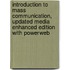 Introduction to Mass Communication, Updated Media Enhanced Edition with Powerweb