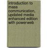 Introduction to Mass Communication, Updated Media Enhanced Edition with Powerweb door Stanley J. Baran