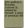 John Godfrey's Fortunes (Volume 3); Related By Himself: A Story Of American Life door Bayard Taylor