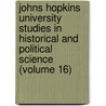 Johns Hopkins University Studies In Historical And Political Science (Volume 16) by Professor Herbert Baxter Adams