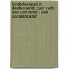 Kinderlosigkeit In Deutschland: Zum Verh Ltnis Von Fertilit T Und Sozialstruktur door Rabea Kr Tschmer-Hahn