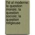 L'Id Al Moderne: La Question Morale; La Question Sociale; La Question Religieuse