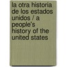 La otra historia de los estados unidos / A People's History of the United States door Howard Zinn