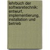 Lehrbuch der Softwaretechnik: Entwurf, Implementierung, Installation und Betrieb by Helmut Balzert