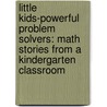 Little Kids-Powerful Problem Solvers: Math Stories From A Kindergarten Classroom door Paul R. Trafton