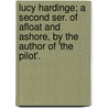 Lucy Hardinge; A Second Ser. Of Afloat And Ashore, By The Author Of 'The Pilot'. door James Fennimore Cooper