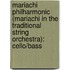 Mariachi Philharmonic (Mariachi In The Traditional String Orchestra): Cello/Bass
