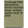 Mcdougal Littell Discovering French Nouveau Texas: Student Edition Level 1B 2005 by Valette