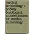 Medical Terminology + Onekey Blackboard, Student Access Kit, Medical Terminology