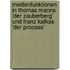 Medienfunktionen In Thomas Manns 'Der Zauberberg' Und Franz Kafkas 'Der Process'