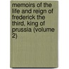 Memoirs Of The Life And Reign Of Frederick The Third, King Of Prussia (Volume 2) door Joseph Towers