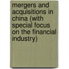 Mergers And Acquisitions In China (With Special Focus On The Financial Industry) door Hannes Mungenast