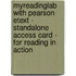 Myreadinglab With Pearson Etext - Standalone Access Card - For Reading In Action