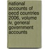 National Accounts Of Oecd Countries 2006, Volume Iv, General Government Accounts