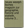 Neues Westph Lisches Magazin Zur Geographie, Historie Und Statistik, Volume 3... door Peter Florenz Weddigen