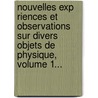 Nouvelles Exp Riences Et Observations Sur Divers Objets De Physique, Volume 1... by Jan Ingenhousz