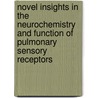Novel Insights In The Neurochemistry And Function Of Pulmonary Sensory Receptors by Jean-Pierre Timmermans