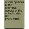 Official Opinions Of The Attorneys General Of The United States (28 (1909-1910)) door United States Dept of Justice