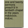 One And Twenty Sermons Preach'd In Lambeth Chapel In The Years Mdclxxxix. Mdcxc. door Henry Wharton