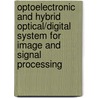 Optoelectronic And Hybrid Optical/Digital System For Image And Signal Processing door Murask Gurevich