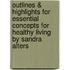 Outlines & Highlights For Essential Concepts For Healthy Living By Sandra Alters