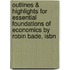 Outlines & Highlights For Essential Foundations Of Economics By Robin Bade, Isbn