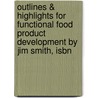 Outlines & Highlights For Functional Food Product Development By Jim Smith, Isbn door Cram101 Textbook Reviews