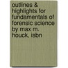 Outlines & Highlights For Fundamentals Of Forensic Science By Max M. Houck, Isbn door Max Houck