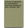 Outlines & Highlights For International Business Strategy By Alain Verbeke, Isbn by Cram101 Textbook Reviews