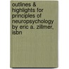 Outlines & Highlights For Principles Of Neuropsychology By Eric A. Zillmer, Isbn by Cram101 Textbook Reviews