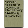 Outlines & Highlights For Becoming An Effective Policy Advocate By Jansson, Isbn door Professor Bruce S. Jansson