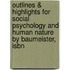 Outlines & Highlights For Social Psychology And Human Nature By Baumeister, Isbn