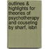 Outlines & Highlights For Theories Of Psychotherapy And Couseling By Sharf, Isbn