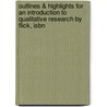 Outlines & Highlights For An Introduction To Qualitative Research By Flick, Isbn by 2nd Edition Flick