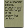 Pan-Africanism: Politics, Economy, And Social Change In The Twenty-First Century by Alex Callincos