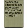 Presidential Addresses And State Papers, From March 4, 1909 To March 4, 1910 (1) by William Howard Taft
