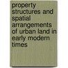 Property Structures And Spatial Arrangements Of Urban Land In Early Modern Times door Benjamin Veser