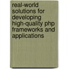 Real-World Solutions For Developing High-Quality Php Frameworks And Applications door Stefan Priebsch