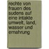 Rechte Von Frauen Des Sudens Auf Eine Intakte Umwelt, Land, Wasser Und Ernahrung