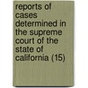 Reports Of Cases Determined In The Supreme Court Of The State Of California (15) door California Supreme Court