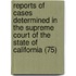 Reports Of Cases Determined In The Supreme Court Of The State Of California (75)